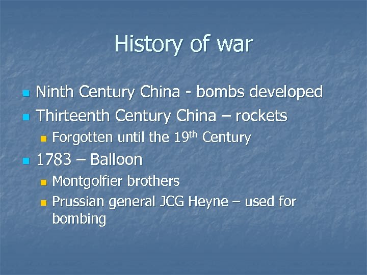 History of war n n Ninth Century China - bombs developed Thirteenth Century China