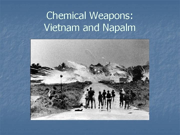 Chemical Weapons: Vietnam and Napalm 