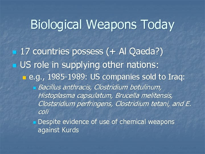 Biological Weapons Today n n 17 countries possess (+ Al Qaeda? ) US role