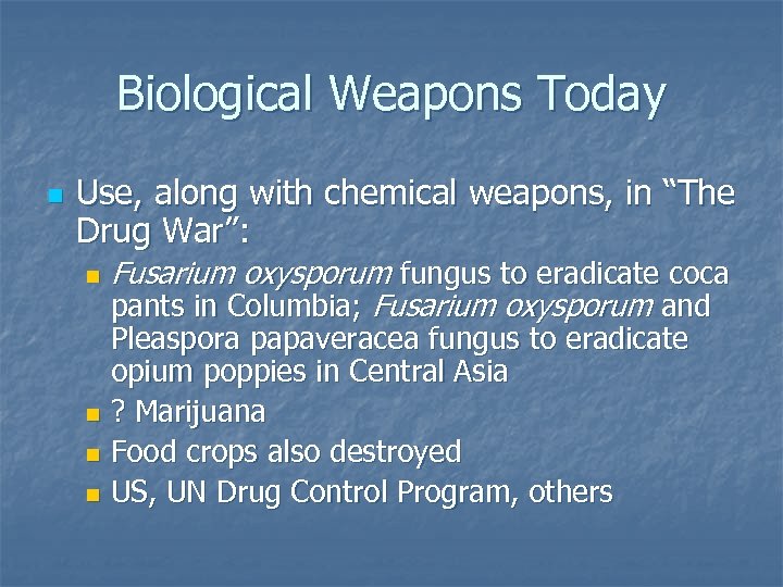 Biological Weapons Today n Use, along with chemical weapons, in “The Drug War”: n