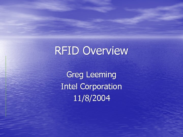 RFID Overview Greg Leeming Intel Corporation 11/8/2004 