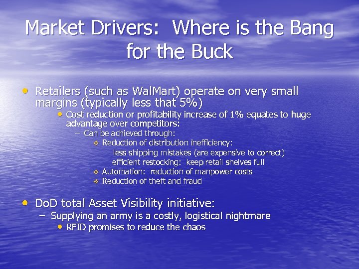 Market Drivers: Where is the Bang for the Buck • Retailers (such as Wal.