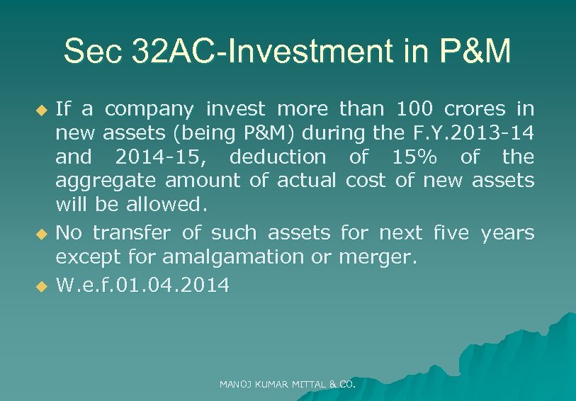 Sec 32 AC-Investment in P&M u u u If a company invest more than