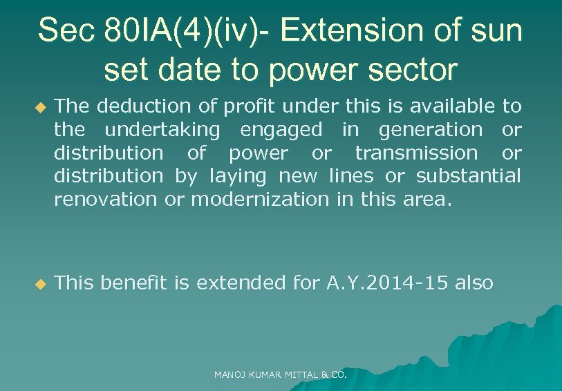 Sec 80 IA(4)(iv)- Extension of sun set date to power sector u u The