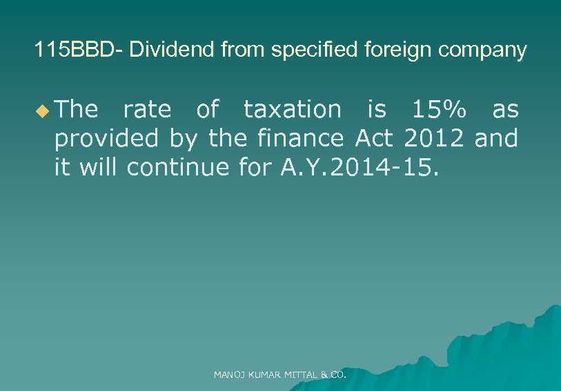 115 BBD- Dividend from specified foreign company u The rate of taxation is 15%