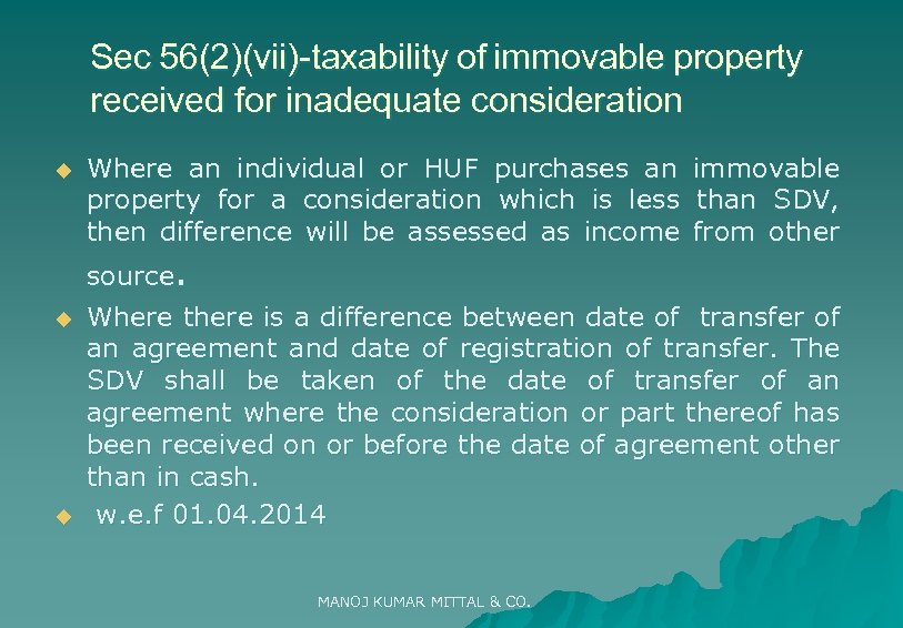 Sec 56(2)(vii)-taxability of immovable property received for inadequate consideration u u u Where an