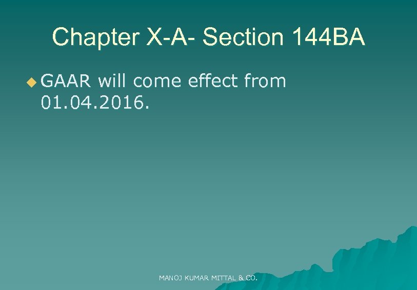 Chapter X-A- Section 144 BA u GAAR will come effect from 01. 04. 2016.