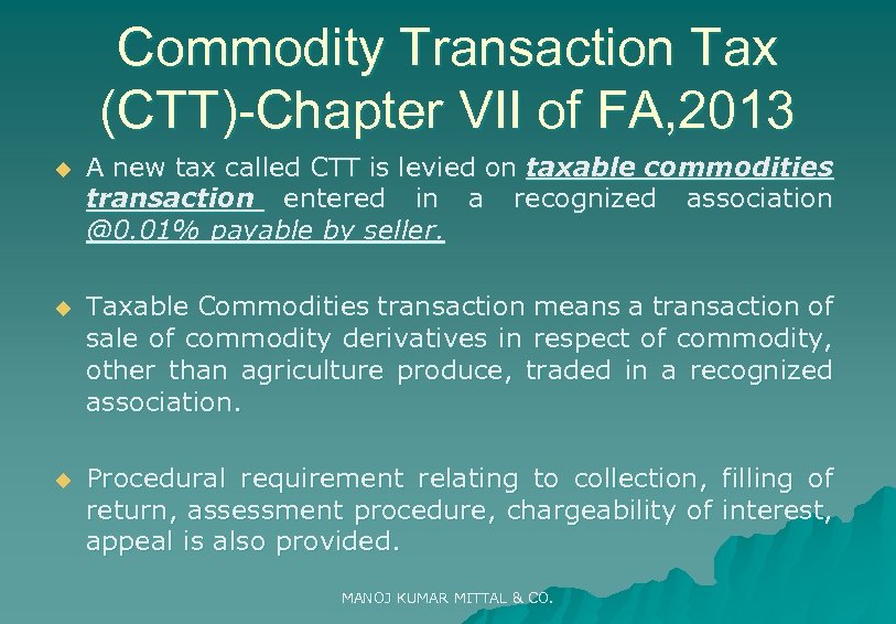 Commodity Transaction Tax (CTT)-Chapter VII of FA, 2013 u A new tax called CTT