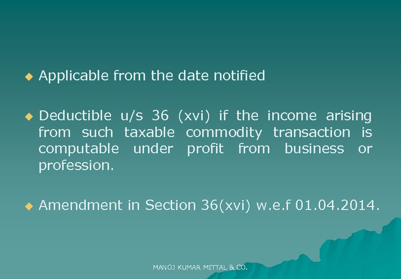u u u Applicable from the date notified Deductible u/s 36 (xvi) if the