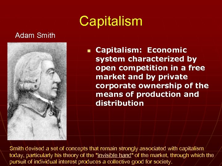 Capitalism Adam Smith n Capitalism: Economic system characterized by open competition in a free