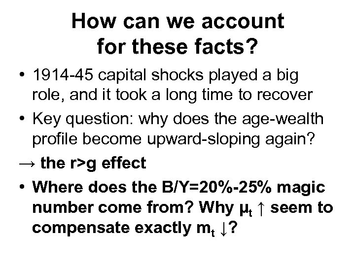 How can we account for these facts? • 1914 -45 capital shocks played a