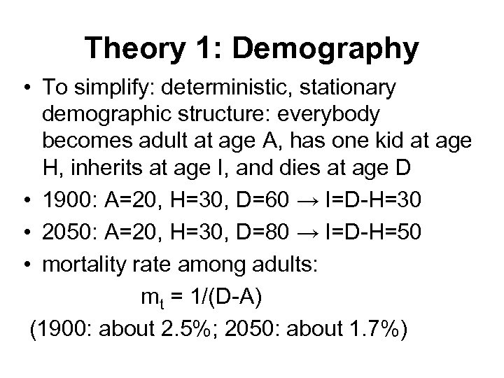 Theory 1: Demography • To simplify: deterministic, stationary demographic structure: everybody becomes adult at