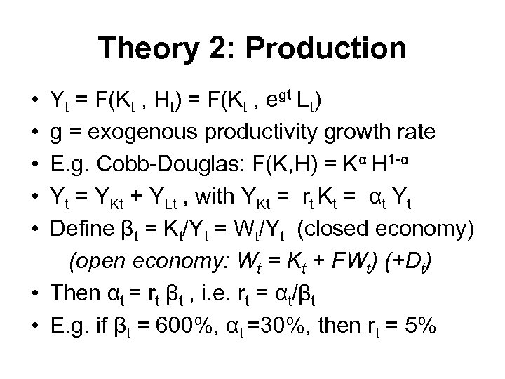 Theory 2: Production • Yt = F(Kt , Ht) = F(Kt , egt Lt)