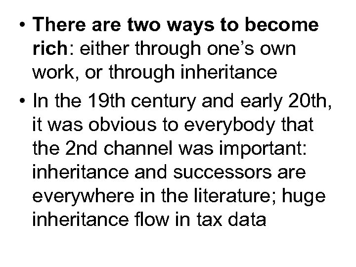  • There are two ways to become rich: either through one’s own work,
