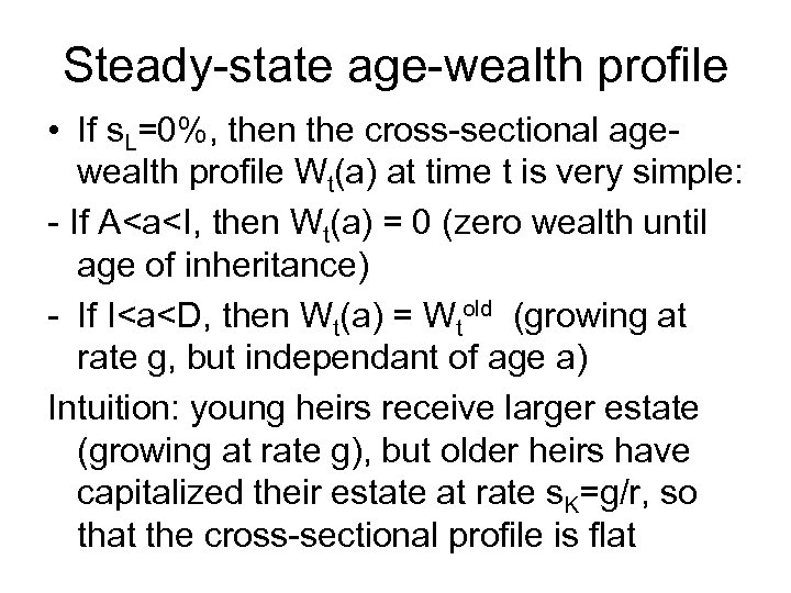 Steady-state age-wealth profile • If s. L=0%, then the cross-sectional agewealth profile Wt(a) at