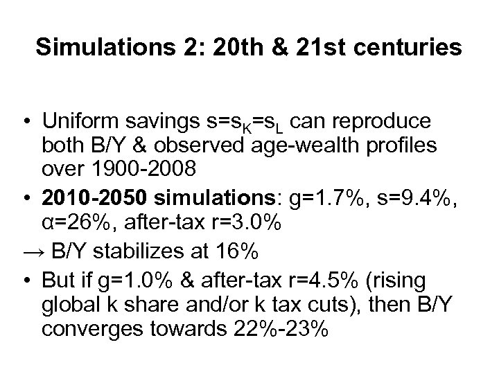 Simulations 2: 20 th & 21 st centuries • Uniform savings s=s. K=s. L