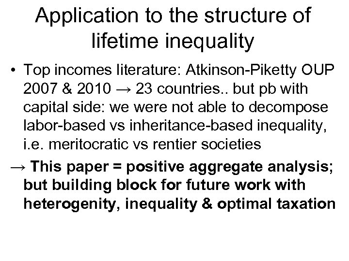 Application to the structure of lifetime inequality • Top incomes literature: Atkinson-Piketty OUP 2007