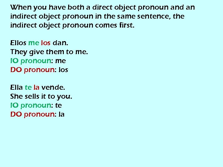 When you have both a direct object pronoun and an indirect object pronoun in