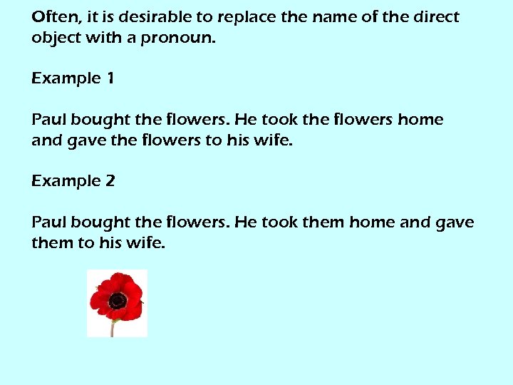 Often, it is desirable to replace the name of the direct object with a