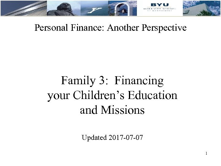 Personal Finance: Another Perspective Family 3: Financing your Children’s Education and Missions Updated 2017