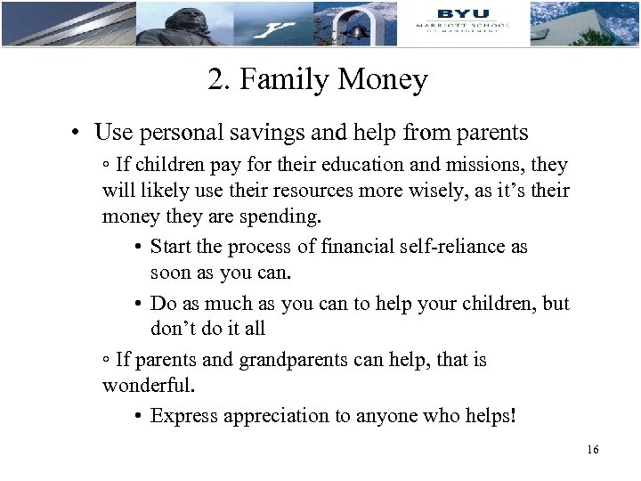 2. Family Money • Use personal savings and help from parents ◦ If children