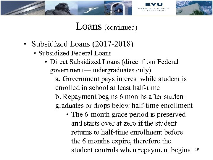 Loans (continued) • Subsidized Loans (2017 -2018) ◦ Subsidized Federal Loans • Direct Subsidized