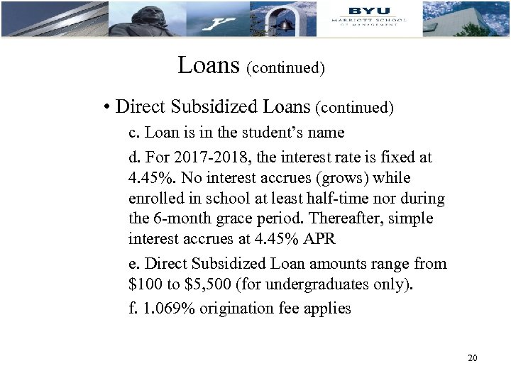 Loans (continued) • Direct Subsidized Loans (continued) c. Loan is in the student’s name