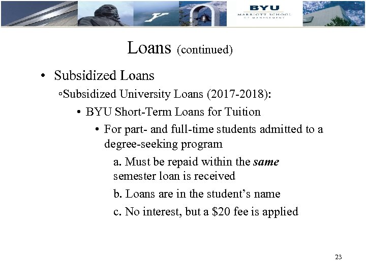 Loans (continued) • Subsidized Loans ◦Subsidized University Loans (2017 -2018): • BYU Short-Term Loans