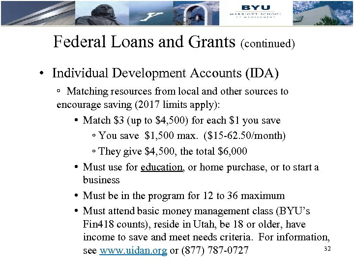 Federal Loans and Grants (continued) • Individual Development Accounts (IDA) ◦ Matching resources from