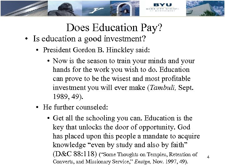 Does Education Pay? • Is education a good investment? • President Gordon B. Hinckley