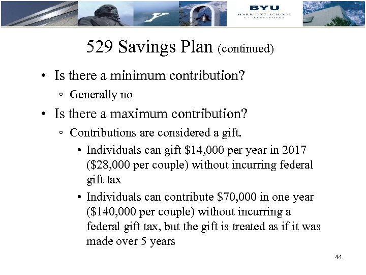 529 Savings Plan (continued) • Is there a minimum contribution? ◦ Generally no •