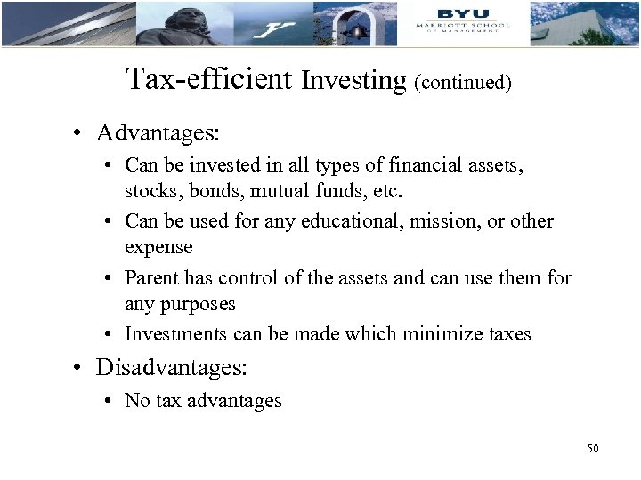 Tax-efficient Investing (continued) • Advantages: • Can be invested in all types of financial