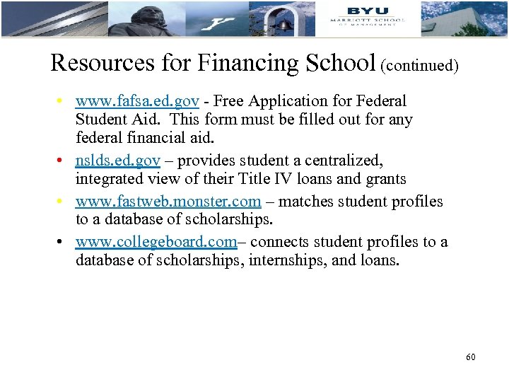 Resources for Financing School (continued) • www. fafsa. ed. gov - Free Application for