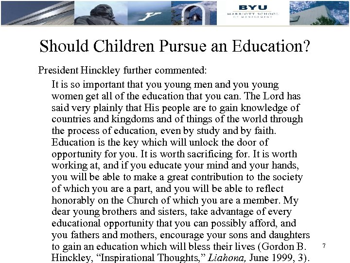Should Children Pursue an Education? President Hinckley further commented: It is so important that