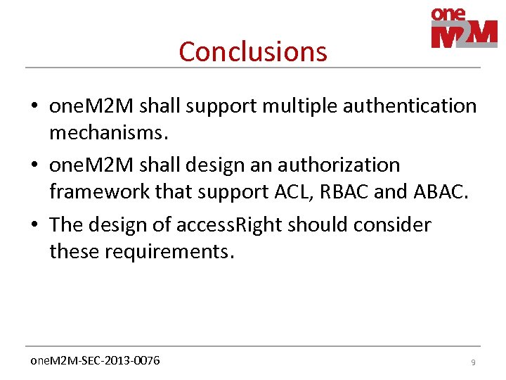 Conclusions • one. M 2 M shall support multiple authentication mechanisms. • one. M
