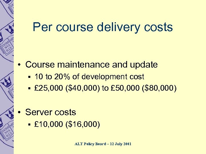 Per course delivery costs • Course maintenance and update § 10 to 20% of