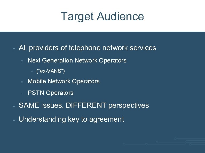 Target Audience » All providers of telephone network services » Next Generation Network Operators