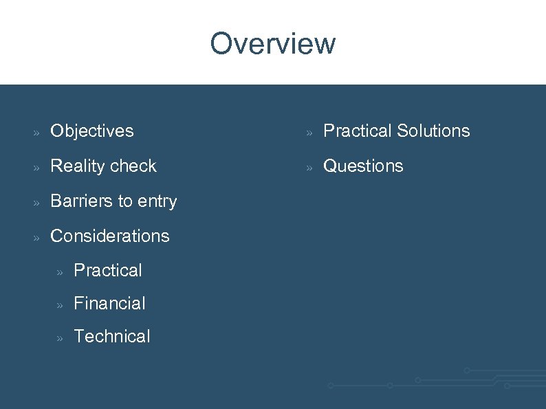 Overview » Objectives » Practical Solutions » Reality check » Questions » Barriers to