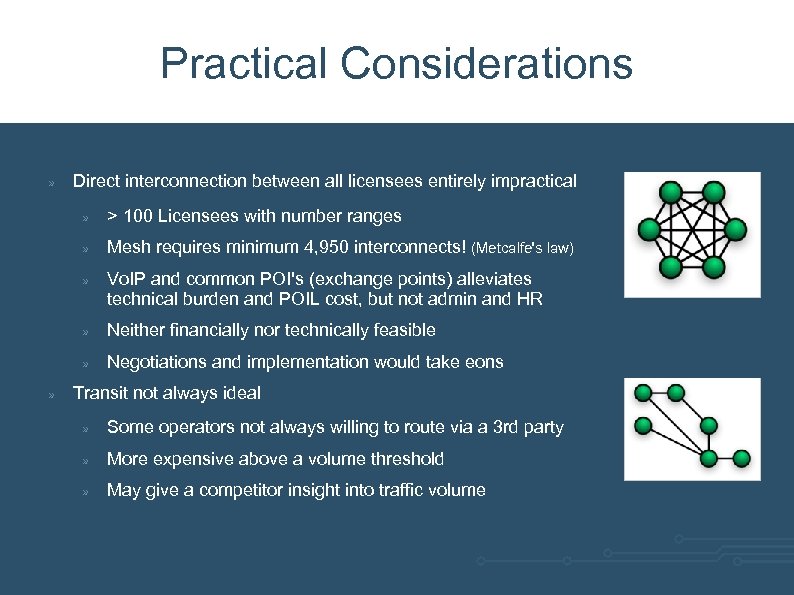 Practical Considerations » Direct interconnection between all licensees entirely impractical » » Mesh requires