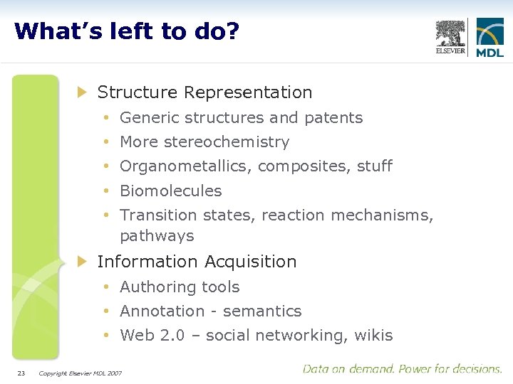 What’s left to do? Structure Representation • Generic structures and patents • More stereochemistry