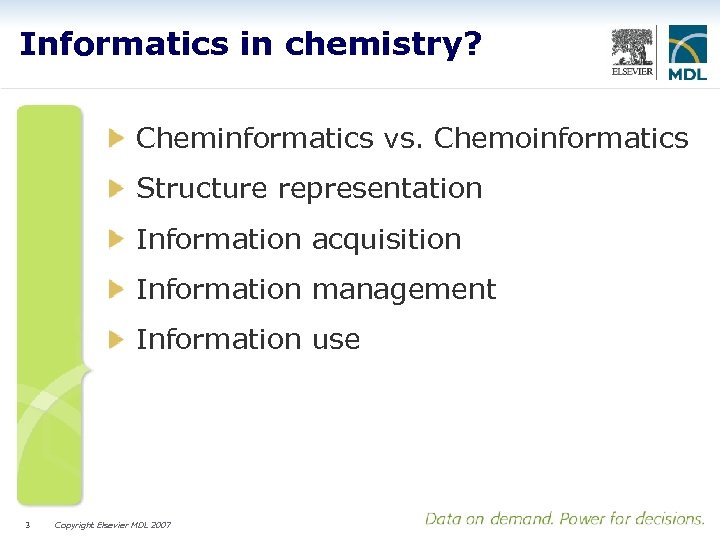 Informatics in chemistry? Cheminformatics vs. Chemoinformatics Structure representation Information acquisition Information management Information use