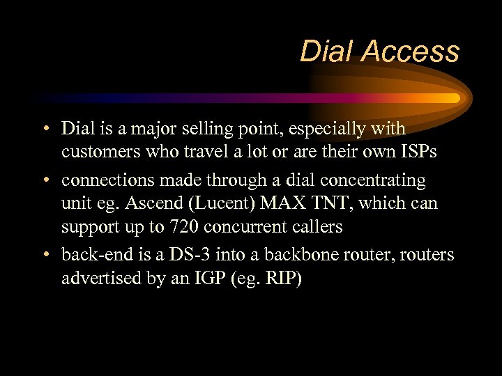 Dial Access • Dial is a major selling point, especially with customers who travel