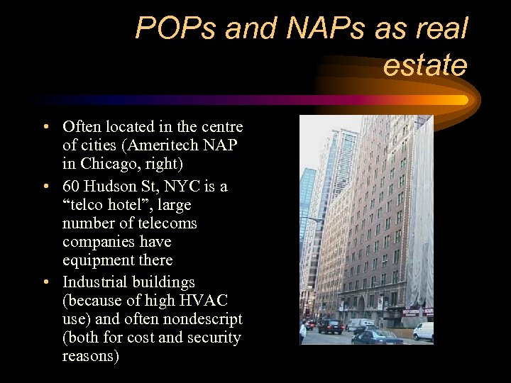 POPs and NAPs as real estate • Often located in the centre of cities