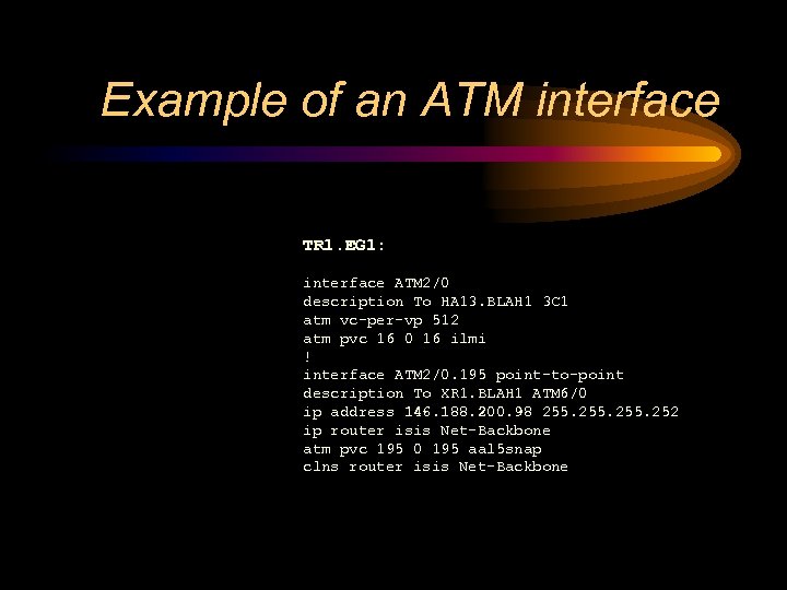 Example of an ATM interface TR 1. EG 1: interface ATM 2/0 description To