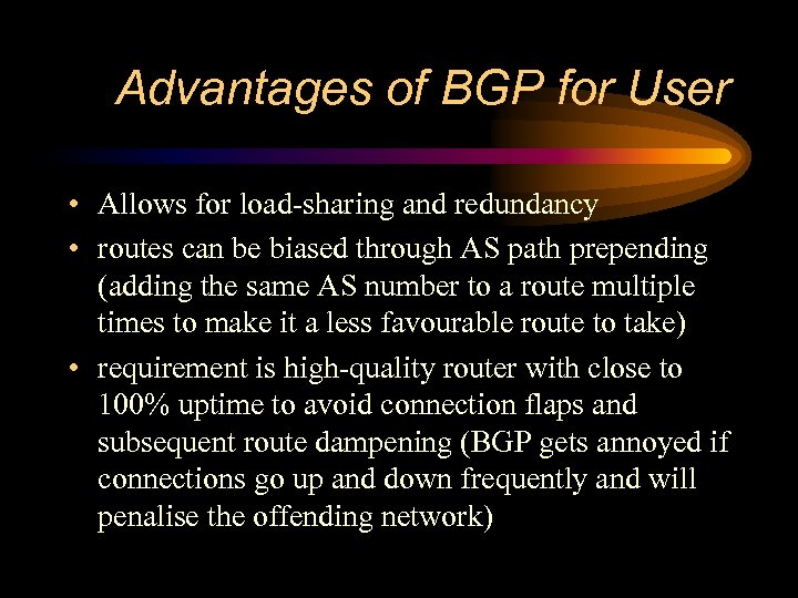 Advantages of BGP for User • Allows for load-sharing and redundancy • routes can
