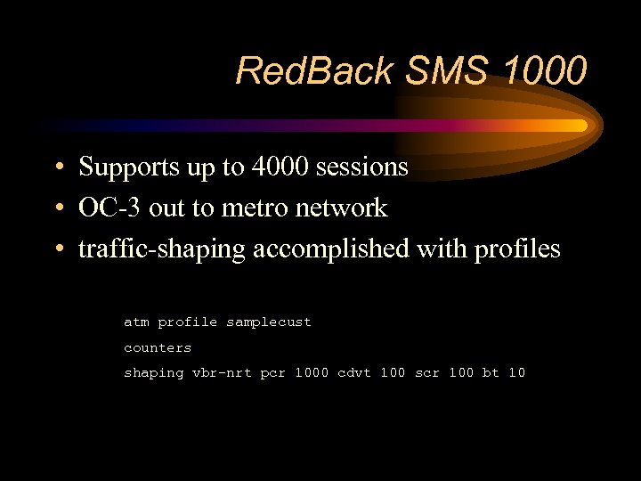 Red. Back SMS 1000 • Supports up to 4000 sessions • OC-3 out to
