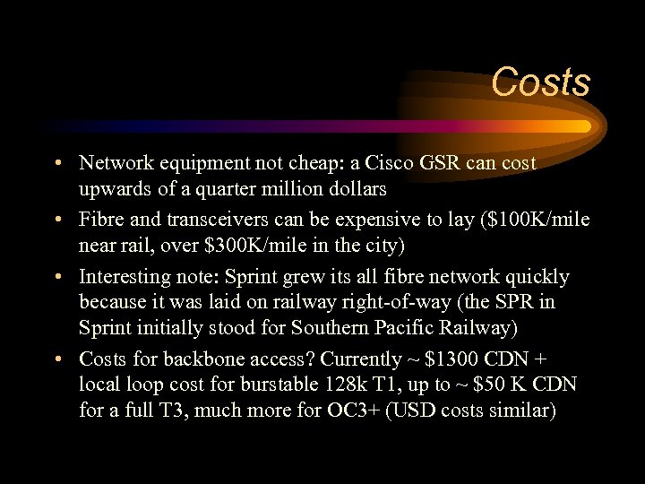 Costs • Network equipment not cheap: a Cisco GSR can cost upwards of a