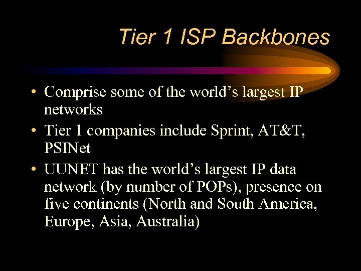 Tier 1 ISP Backbones • Comprise some of the world’s largest IP networks •