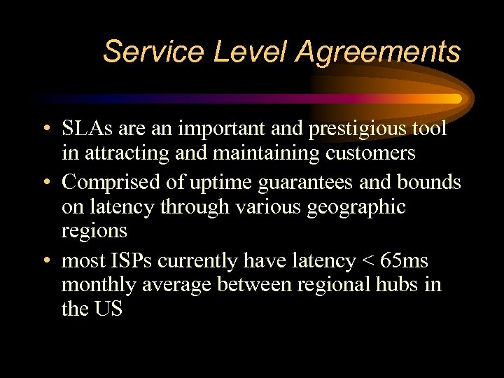 Service Level Agreements • SLAs are an important and prestigious tool in attracting and