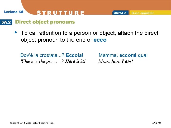  • To call attention to a person or object, attach the direct object